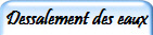 Dessalement des eaux*